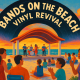 Bands on the Beach: Vinyl Revival
