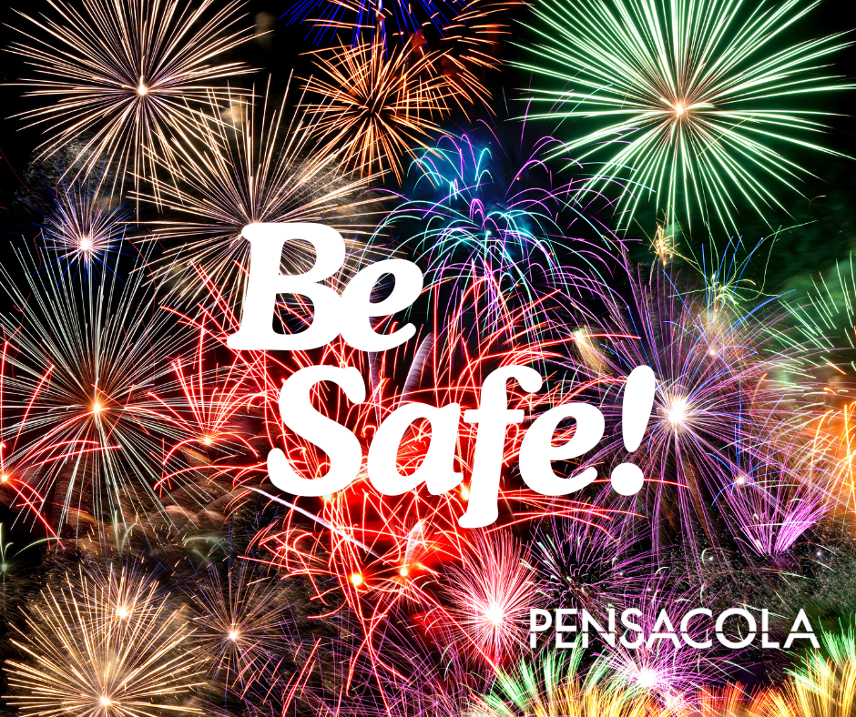 Colorful fireworks with Be Safe Pensacola message