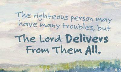 The righteous person may have many troubles, but the LORD delivers him from them all Psalms 34:19